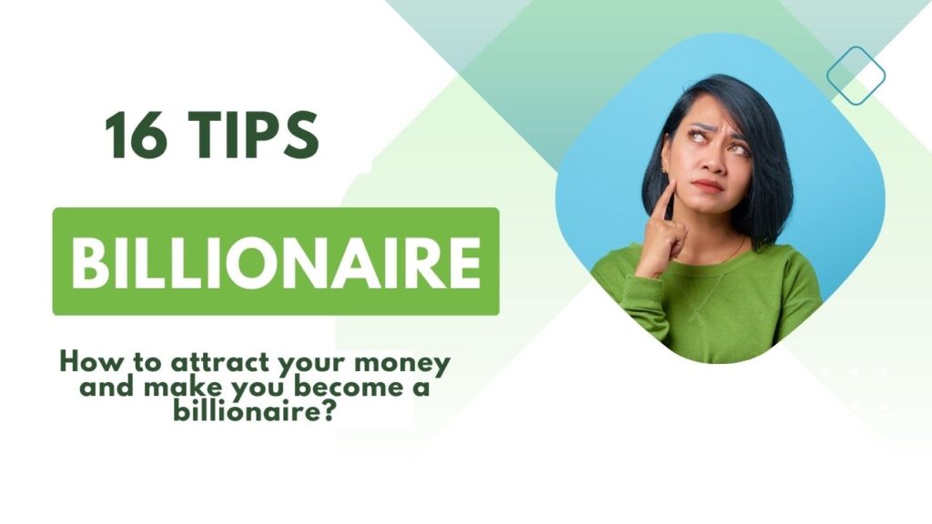 How to attract your money and make you become a billionaire?
