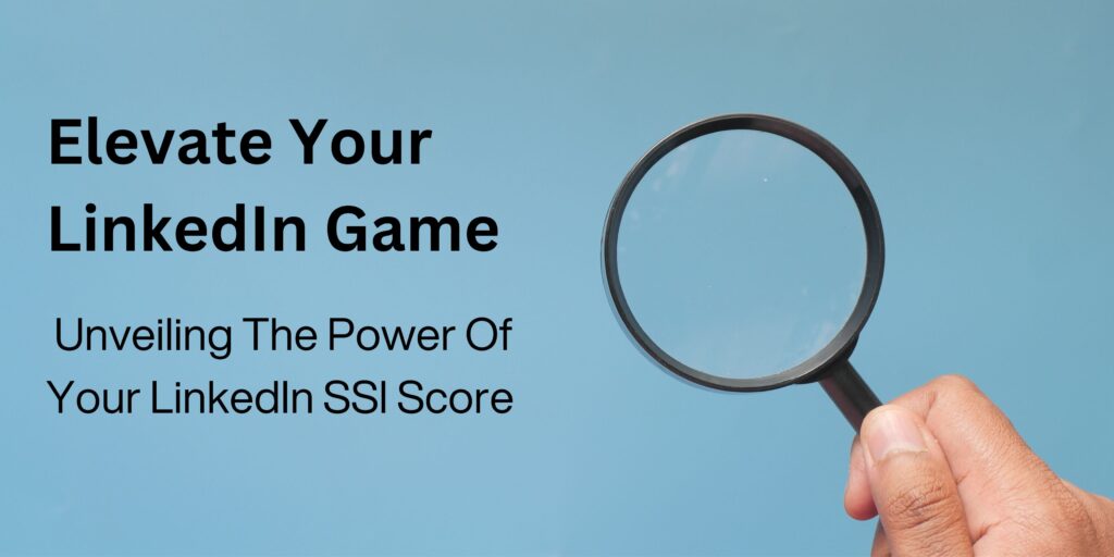 LinkedIn Social Selling Game: Unveiling The Power Of Your LinkedIn SSI Score